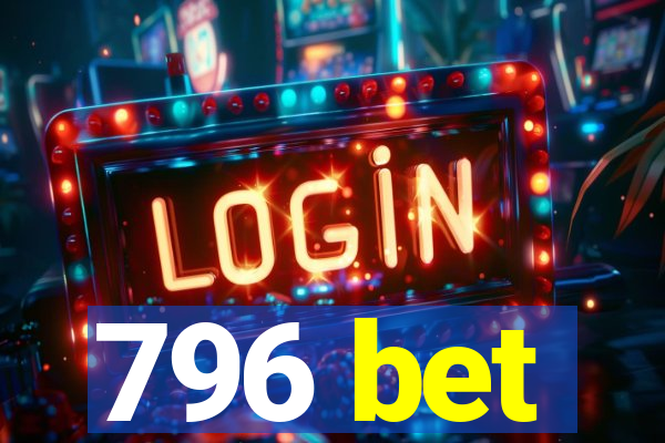 796 bet